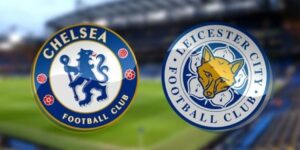 Kèo Leicester vs Chelsea: Nhận định, dự đoán tỷ số 2022