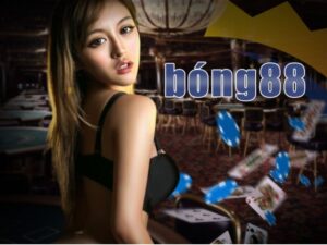 Bong 88.com - Giới thiệu địa chỉ chơi cá cược uy tín 2022