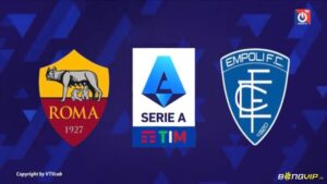 Roma đấu với empoli - Nhận định, soi kèo tại serie a 2022