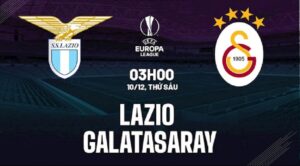 Nhận định Galatasaray Lazio lúc 3h00 ngày 10/12 cực chuẩn xác