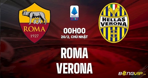 Nhận định trận đấu - soi kèo AS Roma vs Verona - 20/02/2022