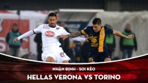 Verona đấu với Torino, soi kèo trận tranh tài ngày 14/05/2022