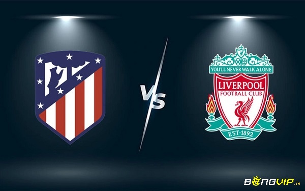 Nhận định trận đấu - Soi kèo Atletico vs Liverpool - 20/10/2021
