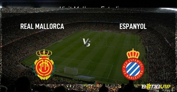 Nhận định trận đấu - Soi keo Mallorca vs Espanyol - 29/10/2022