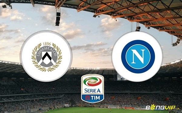 Nhận định trận đấu - Soi kèo Udinese vs Napoli - 21/09/2021