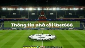 Web Ibet888 - Địa chỉ cá độ bóng đá chất lượng nhất Việt Nam