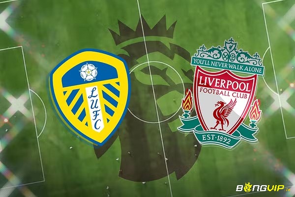 Nhận định trận đấu - Soi kèo Leeds vs Liverpool - 12/09/2021
