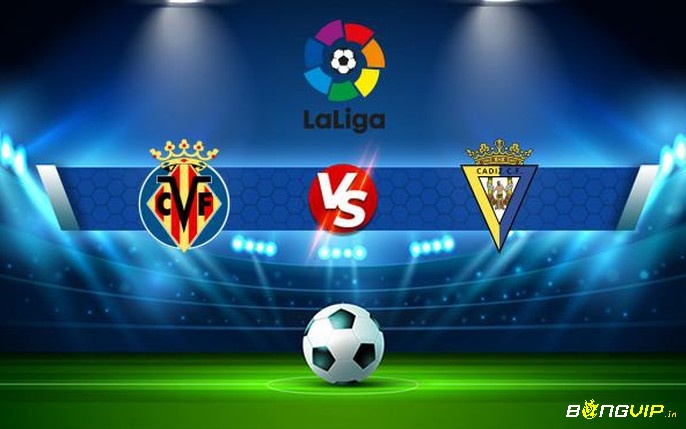Nhận định trận đấu - Soi kèo Villarreal vs Cadiz - 27/10/2021