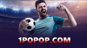 1popop.con – Trang cược thể thao uy tín hàng đầu khu vực
