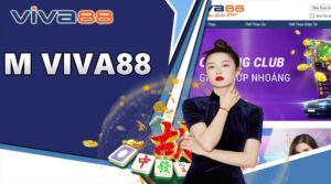Viva88 con – Địa chỉ cá cược hàng đầu thị trường Việt