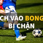 Vao bong .com khi bị chặn: Tổng hợp các phương pháp hiệu quả