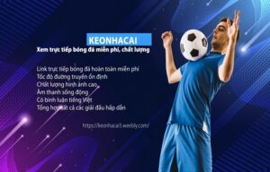 Keonhacai 1.net - Địa chỉ bình luận bóng đá chuẩn nhất hiện nay