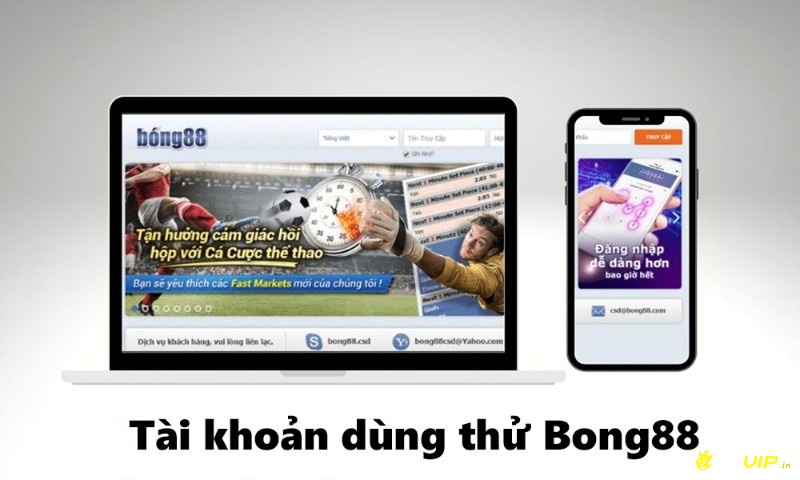 BONG88 cung cấp các tài khoản dùng thử cho cộng đồng cược thủ